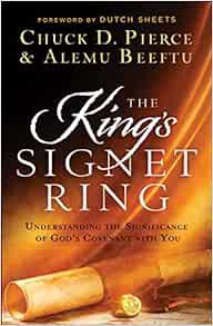 VIEW KINDLE PDF EBOOK EPUB The King's Signet Ring: Understanding the Significance of God's Covenant