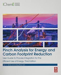 VIEW [EBOOK EPUB KINDLE PDF] Pinch Analysis for Energy and Carbon Footprint Reduction: User Guide to