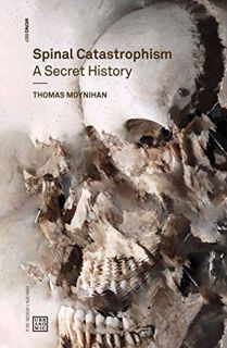 [View] KINDLE PDF EBOOK EPUB Spinal Catastrophism: A Secret History (Urbanomic / Mono) by  Thomas Mo