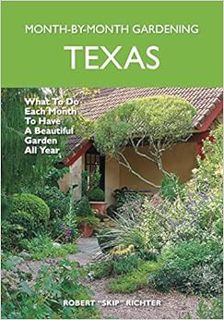 ACCESS KINDLE PDF EBOOK EPUB Texas Month-by-Month Gardening: What to Do Each Month to Have A Beautif