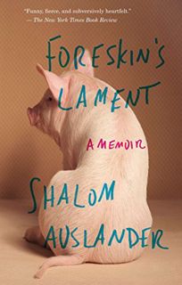 GET [KINDLE PDF EBOOK EPUB] Foreskin's Lament: A Memoir by  Shalom Auslander 📘