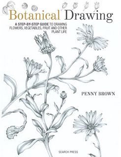 View [PDF EBOOK EPUB KINDLE] Botanical Drawing: A Step-by-Step Guide to Drawing Flowers, Vegetables,