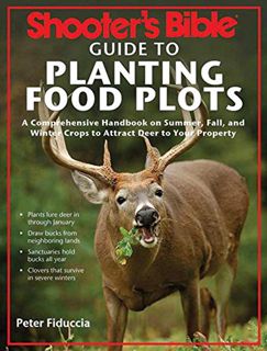 [Access] [EBOOK EPUB KINDLE PDF] Shooter's Bible Guide to Planting Food Plots: A Comprehensive Handb