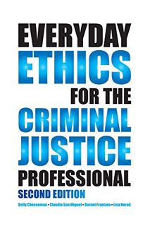 [Access] [EPUB KINDLE PDF EBOOK] Everyday Ethics for the Criminal Justice Professional by  Kelly Che