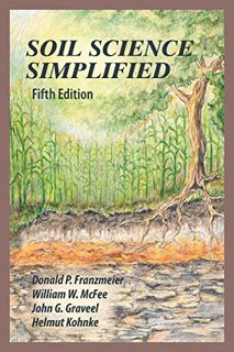 [Access] [EBOOK EPUB KINDLE PDF] Soil Science Simplified, Fifth Edition by  Donald P. Franzmeier,Wil