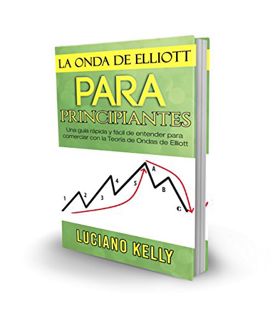 Get [EPUB KINDLE PDF EBOOK] La Onda de Elliott para Principiantes: Una Guía Rápida y Fácil de Entend