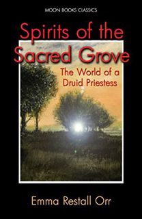 READ EPUB KINDLE PDF EBOOK Spirits of the Sacred Grove by  Emma Restall Orr 📭