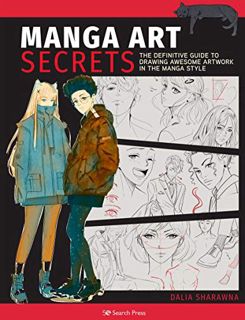 [Get] [PDF EBOOK EPUB KINDLE] Manga Art Secrets: The Definitive Guide to Drawing Awesome Artwork in