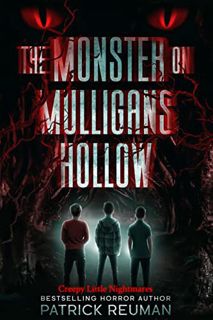 [VIEW] [EPUB KINDLE PDF EBOOK] The Monster on Mulligans Hollow: (Creepy Little Nightmares - Book #1)