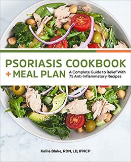 VIEW [EPUB KINDLE PDF EBOOK] Psoriasis Cookbook + Meal Plan: A Complete Guide to Relief With 75 Anti