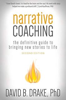 [VIEW] PDF EBOOK EPUB KINDLE Narrative Coaching: The Definitive Guide to Bringing New Stories to Lif