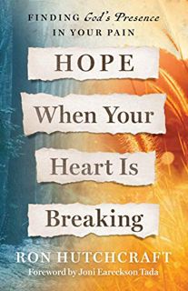 Read [EPUB KINDLE PDF EBOOK] Hope When Your Heart Is Breaking: Finding God's Presence in Your Pain b