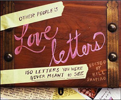 ACCESS PDF EBOOK EPUB KINDLE Other People's Love Letters: 150 Letters You Were Never Meant to See by