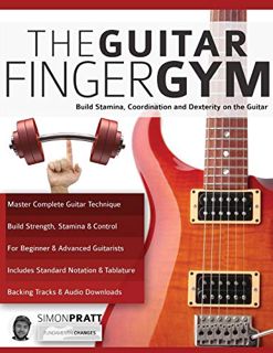View [PDF EBOOK EPUB KINDLE] The Guitar Finger Gym: Build stamina, coordination and dexterity on the