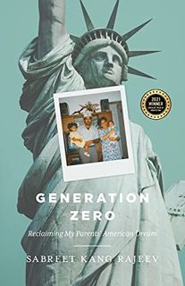 [VIEW] [KINDLE PDF EBOOK EPUB] Generation Zero: Reclaiming My Parents’ American Dream by  Sabreet Ka
