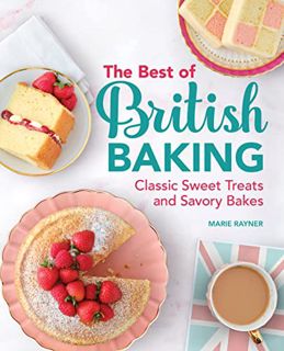 [View] PDF EBOOK EPUB KINDLE The Best of British Baking: Classic Sweet Treats and Savory Bakes by  M