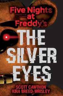 GET [PDF EBOOK EPUB KINDLE] The Silver Eyes: An AFK Book (Five Nights at Freddy's #1) (1) by  Scott