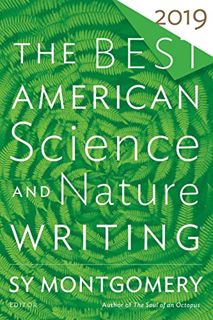 [GET] [KINDLE PDF EBOOK EPUB] The Best American Science And Nature Writing 2019 by  Sy Montgomery &