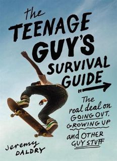 GET EBOOK EPUB KINDLE PDF The Teenage Guy's Survival Guide: The Real Deal on Going Out, Growing Up,