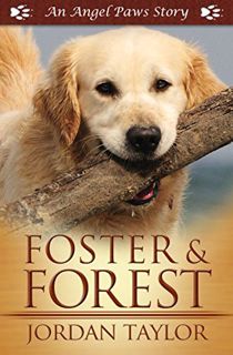 [Read] [EPUB KINDLE PDF EBOOK] Foster and Forest (Angel Paws) by  Jordan Taylor 🗸