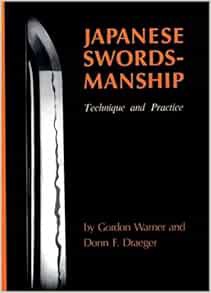 [View] PDF EBOOK EPUB KINDLE Japanese Swordsmanship: Technique And Practice by Donn F. Draeger 🖍️