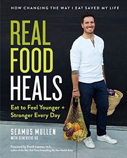 ACCESS EPUB KINDLE PDF EBOOK Real Food Heals: Eat to Feel Younger and Stronger Every Day by  Seamus