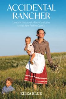 [Get] [EBOOK EPUB KINDLE PDF] Accidental Rancher: 'Lambs in the Laundry Room' and other stories from