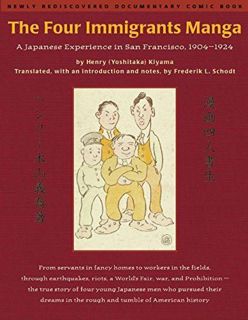 ACCESS KINDLE PDF EBOOK EPUB The Four Immigrants Manga : A Japanese Experience in San Francisco, 190