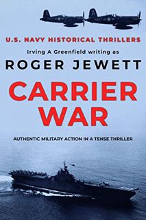 [Read] [KINDLE PDF EBOOK EPUB] Carrier War: Authentic military action in a tense thriller (US Navy H