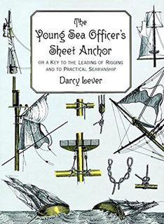 [GET] [KINDLE PDF EBOOK EPUB] The Young Sea Officer's Sheet Anchor: Or a Key to the Leading of Riggi