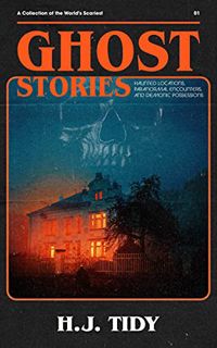 [VIEW] EPUB KINDLE PDF EBOOK GHOST STORIES: A Collection of the World's Scariest Haunted Locations,