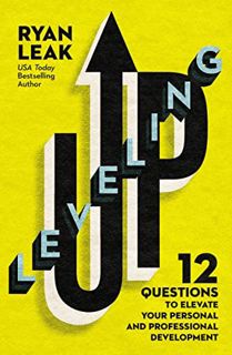 [ACCESS] [EPUB KINDLE PDF EBOOK] Leveling Up: 12 Questions to Elevate Your Personal and Professional