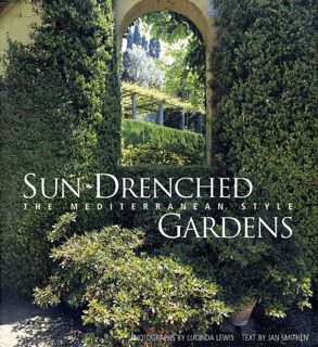 ACCESS EPUB KINDLE PDF EBOOK Sun-Drenched Gardens: The Mediterranean Style by  Jan Smithen &  Lucind