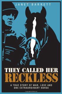 Access [EBOOK EPUB KINDLE PDF] They Called Her Reckless -- A True Story of War, Love And One Extraor