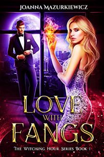 [VIEW] [EPUB KINDLE PDF EBOOK] Love with Fangs (The Witching Hour Series Book 1) by  Joanna Mazurkie