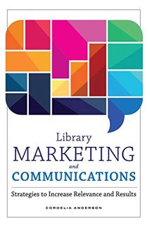 [Get] [PDF EBOOK EPUB KINDLE] Library Marketing and Communications: Strategies to Increase Relevance