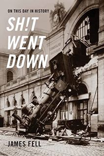 [ACCESS] EBOOK EPUB KINDLE PDF On This Day in History Sh!t Went Down by  James Fell 💕