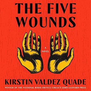 [Get] EBOOK EPUB KINDLE PDF The Five Wounds: A Novel by  Kirstin Valdez Quade,Gary Tiedemann,a divis