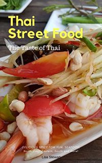 [Access] EBOOK EPUB KINDLE PDF Thai Street Food, Taste of Thai: Where my Thai Friend Bring Me There,