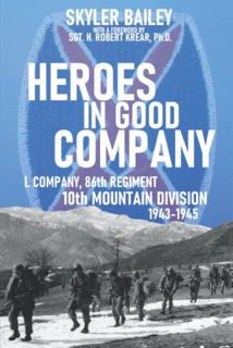[View] [KINDLE PDF EBOOK EPUB] Heroes in Good Company: L Company, 86th Regiment, 10th Mountain Divis