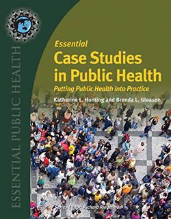[Access] EBOOK EPUB KINDLE PDF Essential Case Studies in Public Health: Putting Public Health into P