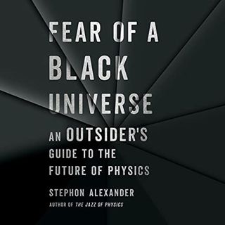 Get [EBOOK EPUB KINDLE PDF] Fear of a Black Universe: An Outsider's Guide to the Future of Physics b