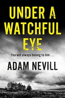 [Access] [EBOOK EPUB KINDLE PDF] Under a Watchful Eye by  Adam Nevill 📒