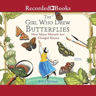 Read [KINDLE PDF EBOOK EPUB] The Girl Who Drew Butterflies: How Maria Merian's Art Changed Science b