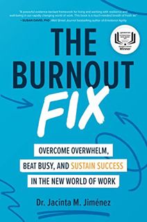 [VIEW] [EPUB KINDLE PDF EBOOK] The Burnout Fix: Overcome Overwhelm, Beat Busy, and Sustain Success i