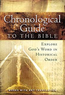 [ACCESS] KINDLE PDF EBOOK EPUB The Chronological Guide to the Bible: Explore God's Word in Historica