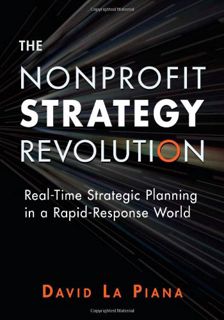 ACCESS EPUB KINDLE PDF EBOOK The Nonprofit Strategy Revolution: Real-Time Strategic Planning in a Ra