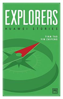 Get KINDLE PDF EBOOK EPUB Explorers: Huawei Stories by  Tian Tao &  Yin Zhifeng 📌