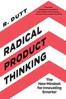 Read [EPUB KINDLE PDF EBOOK] Radical Product Thinking: The New Mindset for Innovating Smarter by  R.