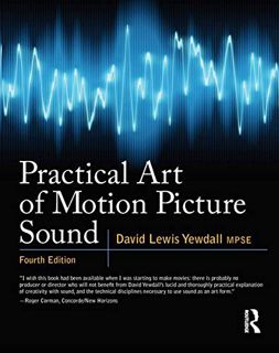 ACCESS [EPUB KINDLE PDF EBOOK] Practical Art of Motion Picture Sound by  David Lewis Yewdall &  Davi